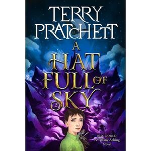A Hat Full of Sky: A Novel of Discworld -- Terry Pratchett